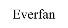 EVERFAN