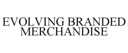 EVOLVING BRANDED MERCHANDISE