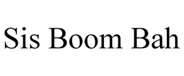 SIS BOOM BAH