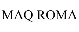 MAQ ROMA