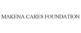 MAKENA CARES FOUNDATION