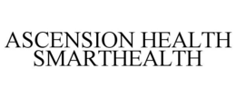 ASCENSION HEALTH SMARTHEALTH