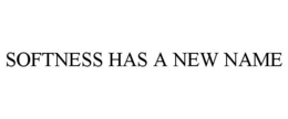 SOFTNESS HAS A NEW NAME