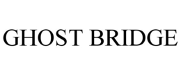 GHOST BRIDGE