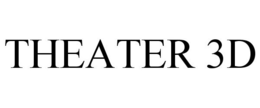 THEATER 3D