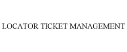 LOCATOR TICKET MANAGEMENT