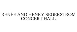 RENÉE AND HENRY SEGERSTROM CONCERT HALL