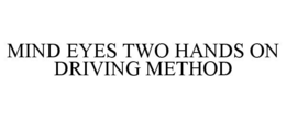 MIND EYES TWO HANDS ON DRIVING METHOD
