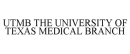 UTMB THE UNIVERSITY OF TEXAS MEDICAL BRANCH