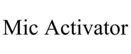 MIC ACTIVATOR