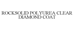 ROCKSOLID POLYUREA CLEAR DIAMOND COAT