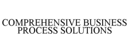 COMPREHENSIVE BUSINESS PROCESS SOLUTIONS