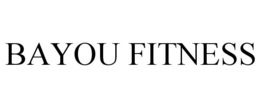 BAYOU FITNESS