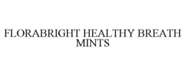 FLORABRIGHT HEALTHY BREATH MINTS