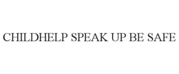 CHILDHELP SPEAK UP BE SAFE