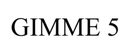 GIMME 5