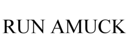 RUN AMUCK