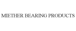 MIETHER BEARING PRODUCTS