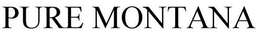 PURE MONTANA