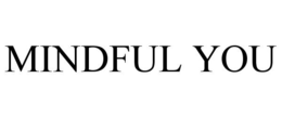 MINDFUL YOU