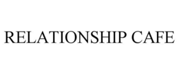 RELATIONSHIP CAFE