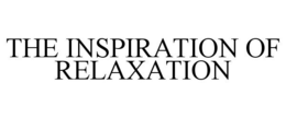 THE INSPIRATION OF RELAXATION