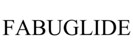 FABUGLIDE
