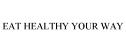 EAT HEALTHY YOUR WAY