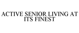 ACTIVE SENIOR LIVING AT ITS FINEST
