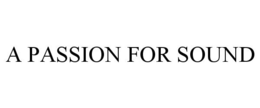 A PASSION FOR SOUND