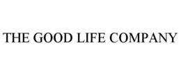 THE GOOD LIFE COMPANY