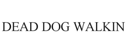 DEAD DOG WALKIN