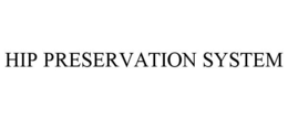 HIP PRESERVATION SYSTEM