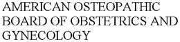 AMERICAN OSTEOPATHIC BOARD OF OBSTETRICS AND GYNECOLOGY