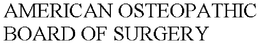 AMERICAN OSTEOPATHIC BOARD OF SURGERY
