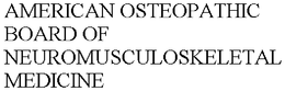 AMERICAN OSTEOPATHIC BOARD OF NEUROMUSCULOSKELETAL MEDICINE