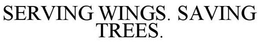 SERVING WINGS. SAVING TREES.