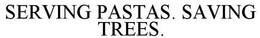 SERVING PASTAS. SAVING TREES.