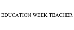 EDUCATION WEEK TEACHER