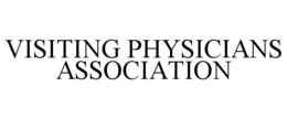 VISITING PHYSICIANS ASSOCIATION