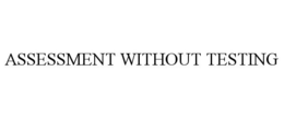 ASSESSMENT WITHOUT TESTING