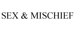 SEX & MISCHIEF