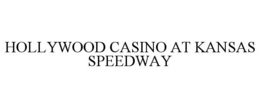 HOLLYWOOD CASINO AT KANSAS SPEEDWAY
