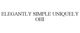 ELEGANTLY SIMPLE UNIQUELY OHI