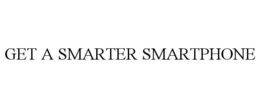 GET A SMARTER SMARTPHONE