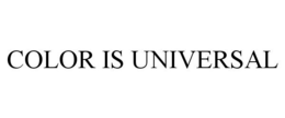 COLOR IS UNIVERSAL