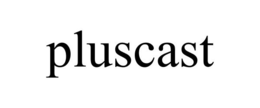 PLUSCAST