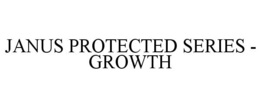 JANUS PROTECTED SERIES - GROWTH