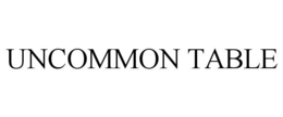 UNCOMMON TABLE