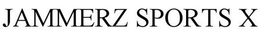 JAMMERZ SPORTS X